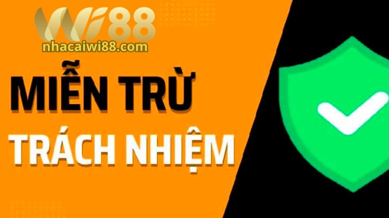 Miễn trừ trách nhiệm Wi88 với các trường hợp mang tính chủ quan