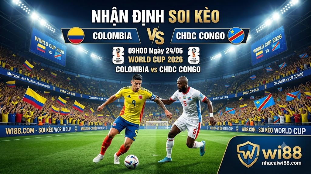 Nhận Định Soi Kèo Colombia vs CHDC Congo 09h00 Ngày 24/06 – World Cup 2026