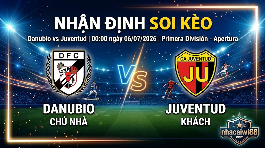 Nhận định soi kèo Danubio vs Juventud 00h 00 ngày 06/07/2026 – Primera División - Apertura
