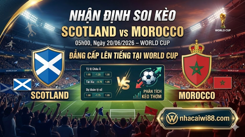 Nhận định soi kèo Scotland vs Morocco 05h00 20/06/2026: Đẳng cấp lên tiếng tại World Cup