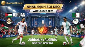 Nhận định soi kèo Jordan vs Algeria 10h00 ngày 23/06/2026 – World Cup 2026