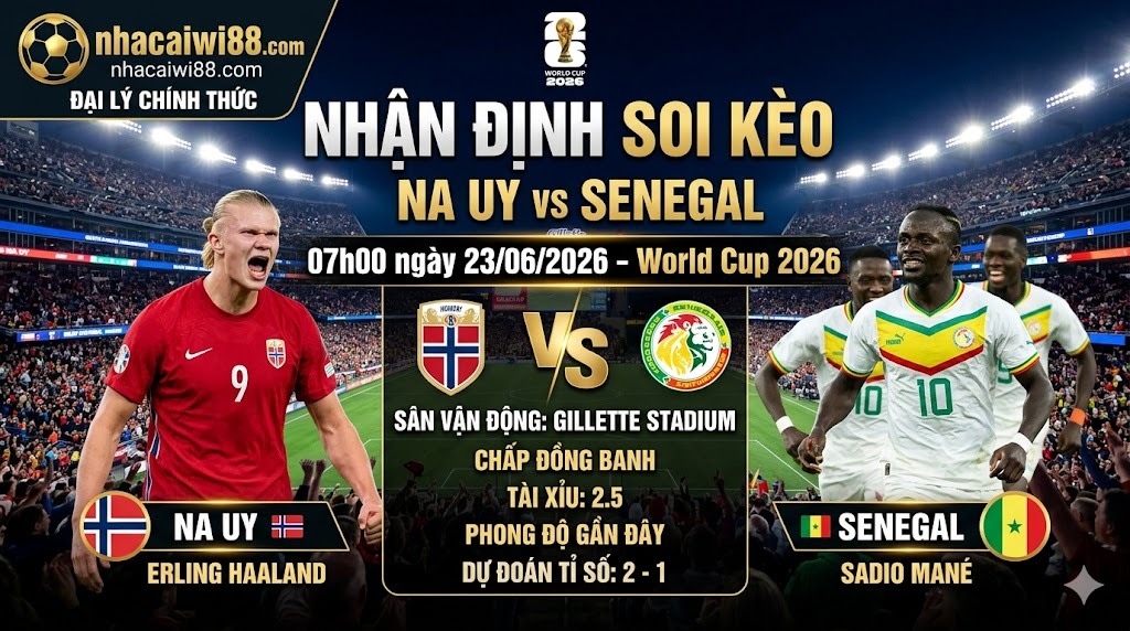 Nhận định soi kèo Na Uy vs Senegal 07h00 ngày 23/06/2026 – World Cup 2026