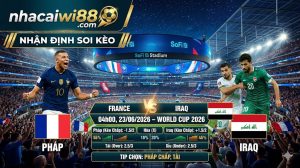Nhận định soi kèo Pháp vs Iraq 04h00 ngày 23/06/2026 – World Cup 2026