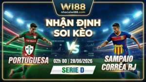 Nhận định soi kèo Portuguesa vs Sampaio Corrêa RJ 02h 00 ngày 28/06/2026 – Serie D