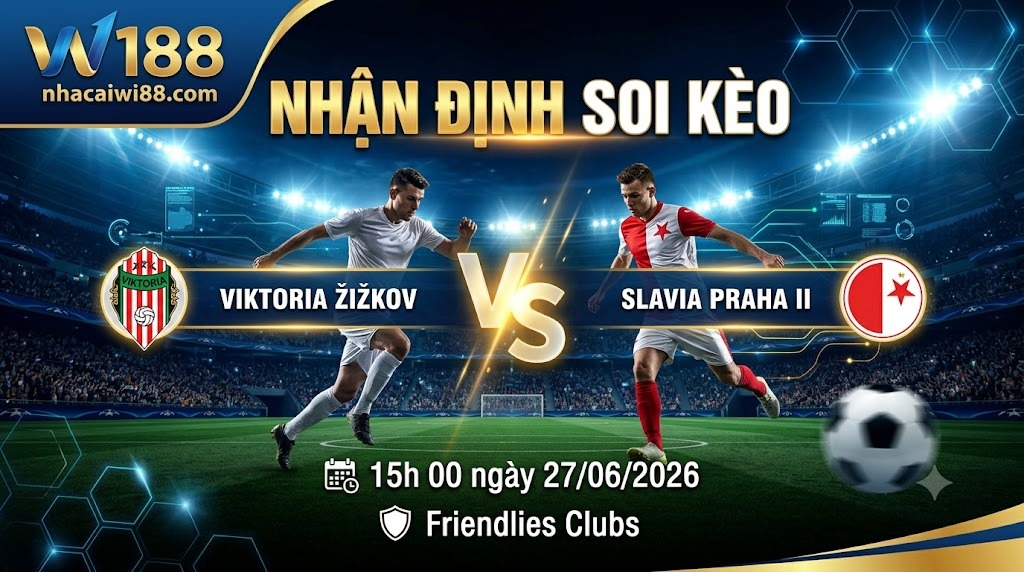 Nhận định soi kèo Viktoria Žižkov vs Slavia Praha II 15h 00 ngày 27/06/2026 – Friendlies Clubs