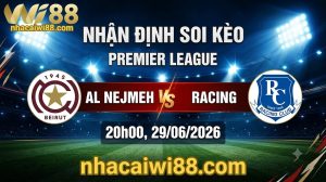 Nhận định soi kèo Al Nejmeh vs Racing 20h 00 ngày 29/06/2026 – Premier League
