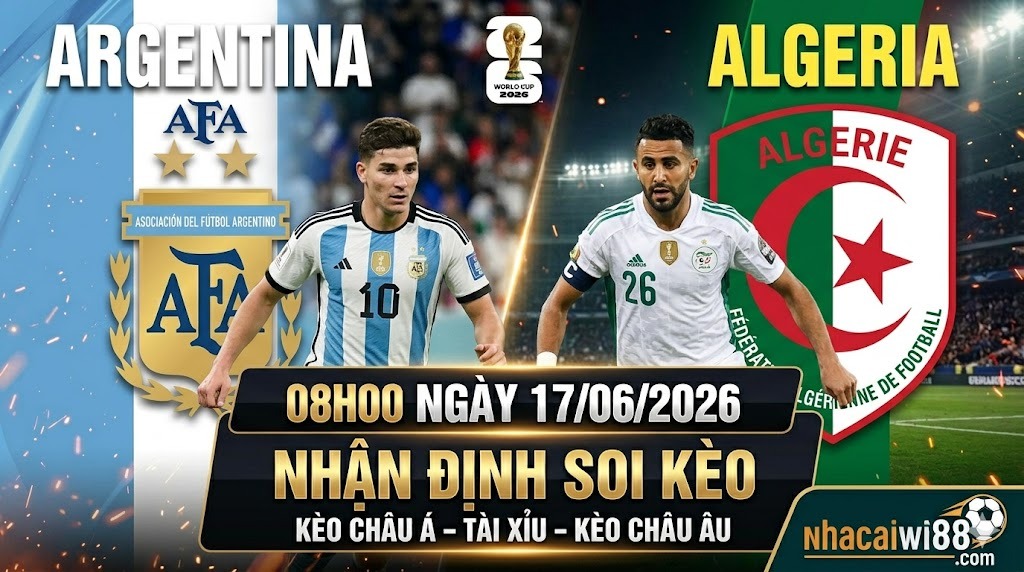 Nhận định soi kèo Argentina vs Algeria 08h00 ngày 17/06/2026 – World Cup 2026