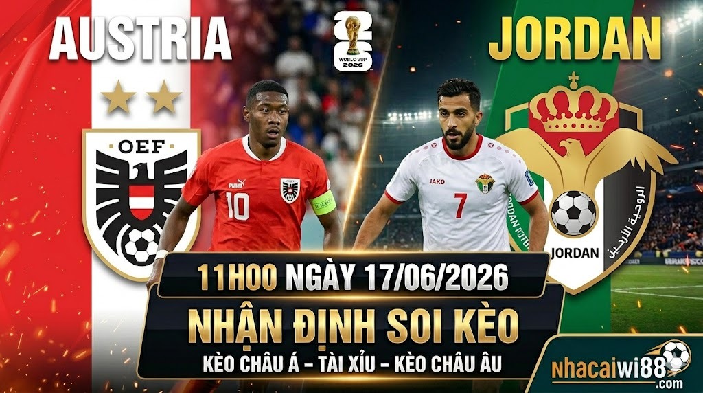 Nhận định soi kèo Austria vs Jordan 11h00 ngày 17/06/2026