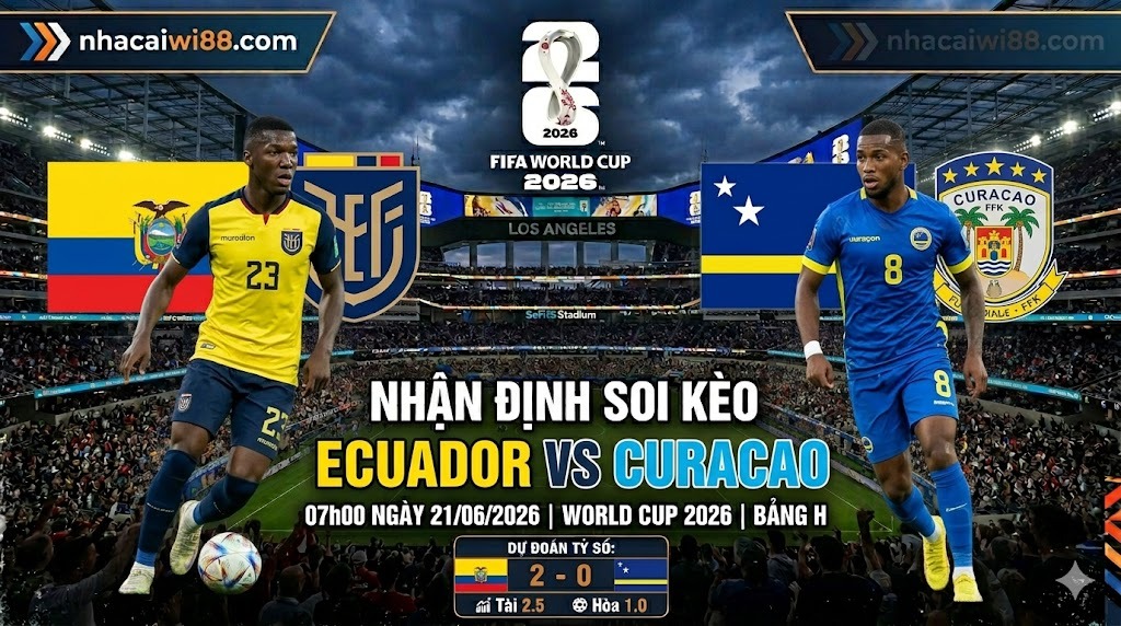 Nhận định soi kèo Ecuador vs Curacao 07h00 ngày 21/06/2026