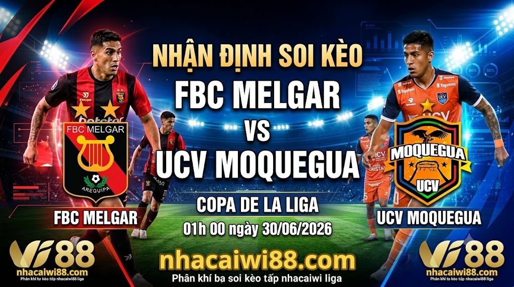Nhận định soi kèo FBC Melgar vs UCV Moquegua 01h 00 ngày 30/06/2026 – Copa De La Liga