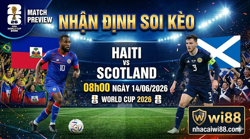 Nhận định soi kèo Haiti vs Scotland 08h00 ngày 14/06/2026