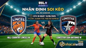 Nhận định soi kèo Hill Country Linces W vs Lonestar San Antonio W 07h 30 ngày 10/06/2026 – USL W League