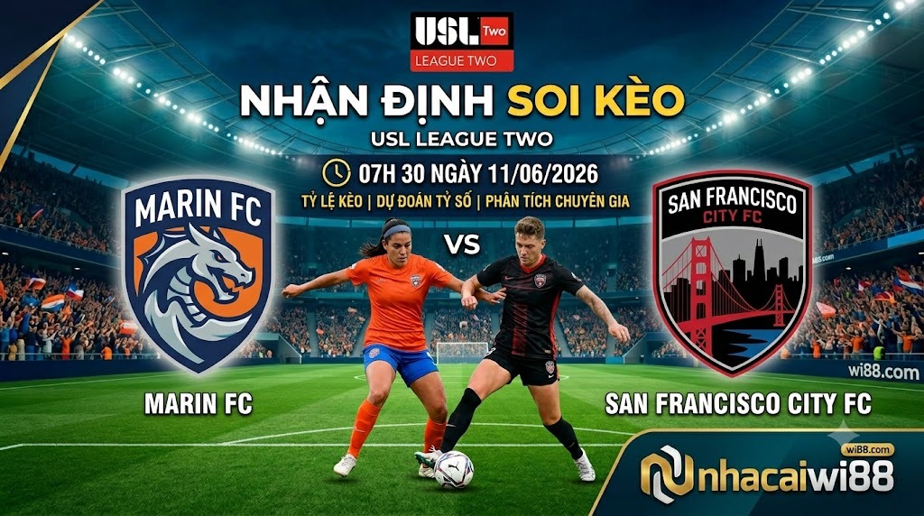 Nhận định soi kèo Marin vs San Francisco City 07h 30 ngày 11/06/2026 – USL League Two