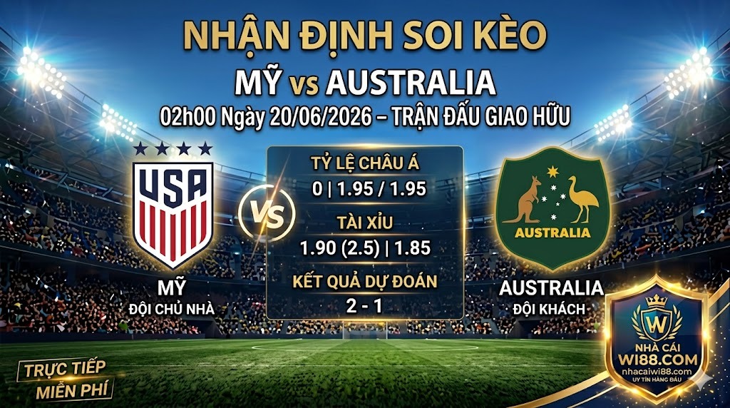 Nhận Định Soi Kèo Mỹ Vs Australia 02h00 Ngày 20/06/2026
