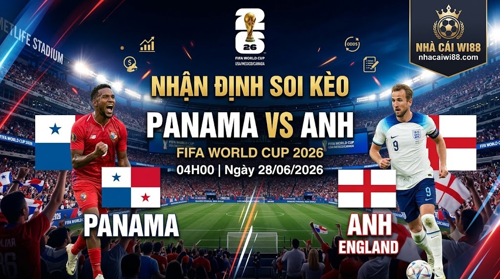 Nhận Định Soi Kèo Panama vs Anh 04h00 Ngày 28/06/2026 – World Cup 2026