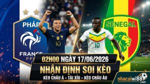 Nhận Định Soi Kèo Pháp Vs Senegal 02h00 Ngày 17/06/2026
