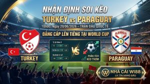 Nhận định soi kèo Turkey vs Paraguay 10h00 ngày 20/06/2026