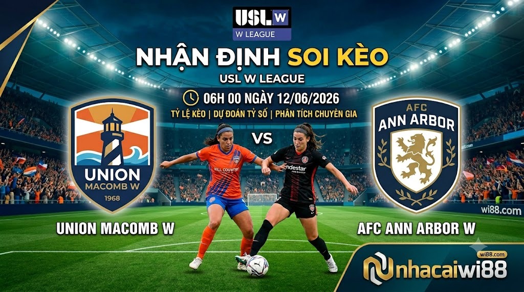 Nhận định soi kèo Union Macomb W vs Ann Arbor W 06h 00 ngày 12/06/2026 – USL W League